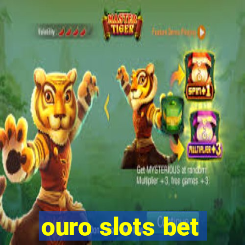 ouro slots bet